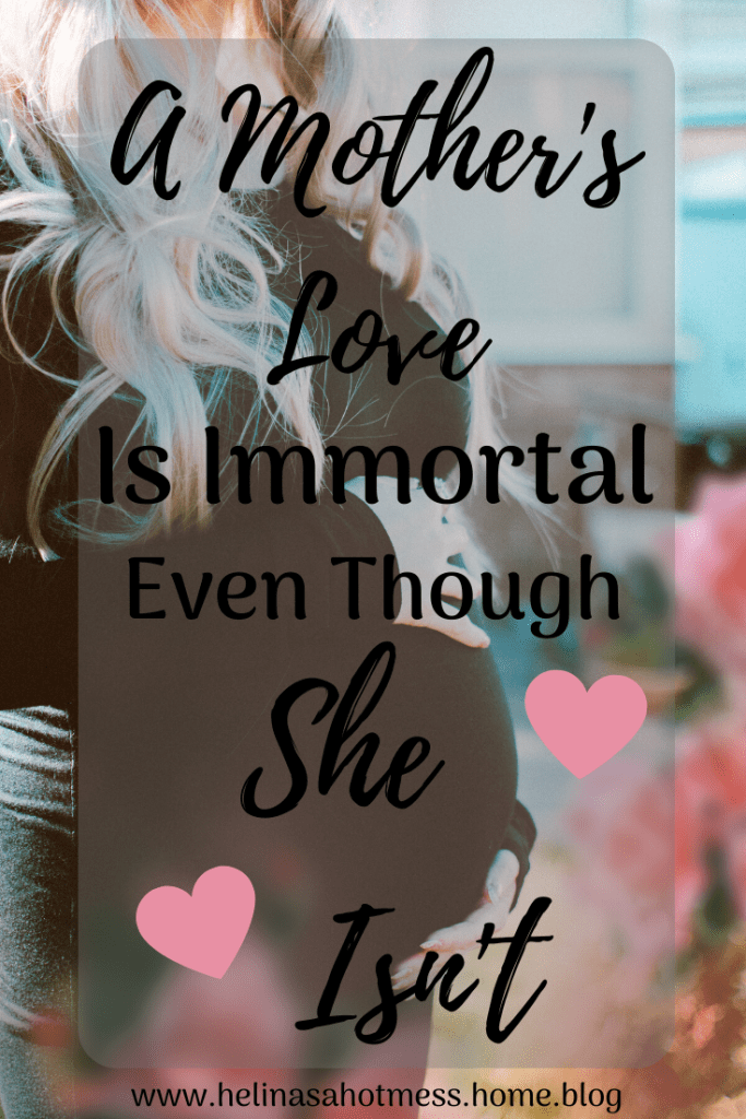 A Mother's Love Is Immortal Even Though She Isn't
